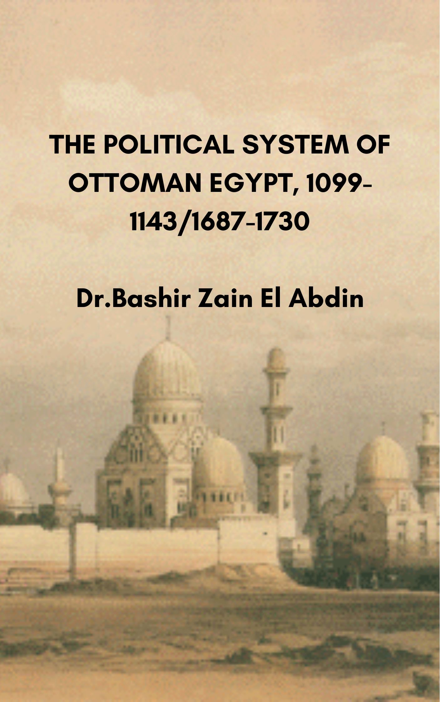 THE POLITICAL SYSTEM OF OTTOMAN EGYPT, 1099-11431687-1730